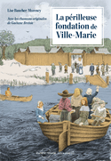 Périlleuse fondation de Ville-Marie (La)